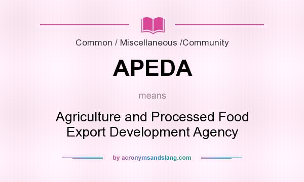 What does APEDA mean? It stands for Agriculture and Processed Food Export Development Agency