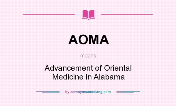 What does AOMA mean? It stands for Advancement of Oriental Medicine in Alabama