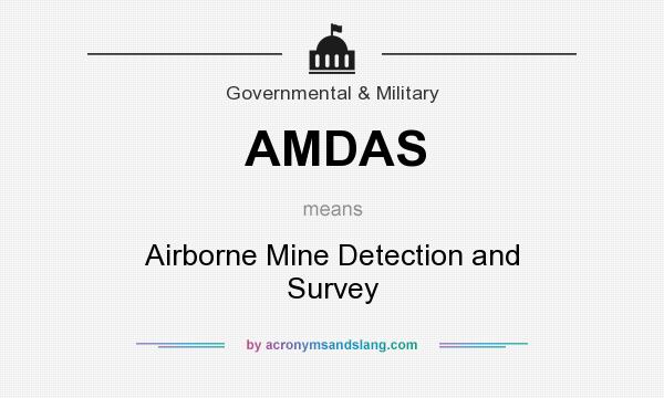 What does AMDAS mean? It stands for Airborne Mine Detection and Survey