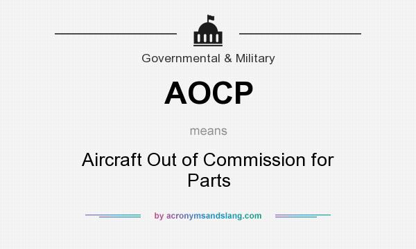 What does AOCP mean? It stands for Aircraft Out of Commission for Parts