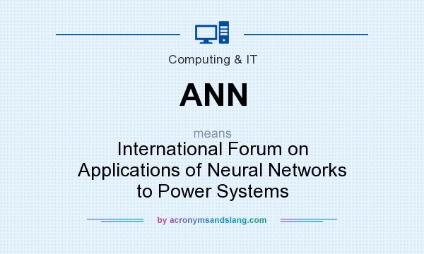 What does ANN mean? It stands for International Forum on Applications of Neural Networks to Power Systems