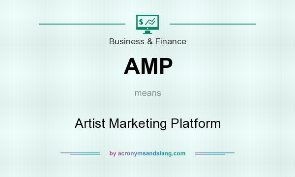 What does AMP mean? It stands for Artist Marketing Platform