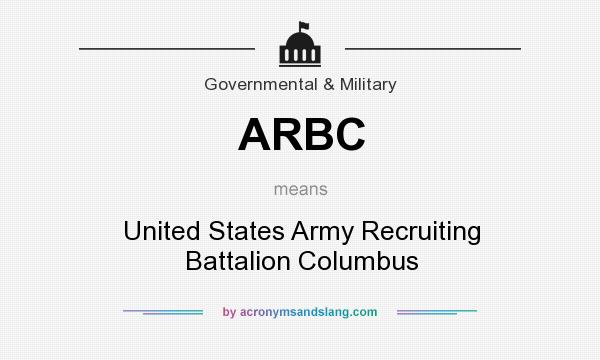 What does ARBC mean? It stands for United States Army Recruiting Battalion Columbus