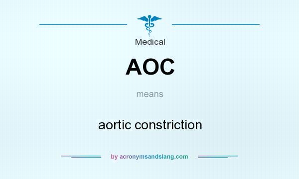 What does AOC mean? It stands for aortic constriction
