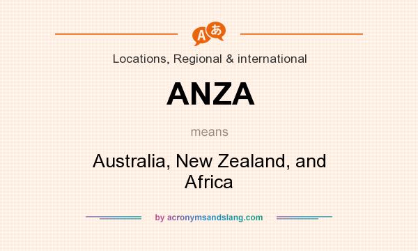 What does ANZA mean? It stands for Australia, New Zealand, and Africa