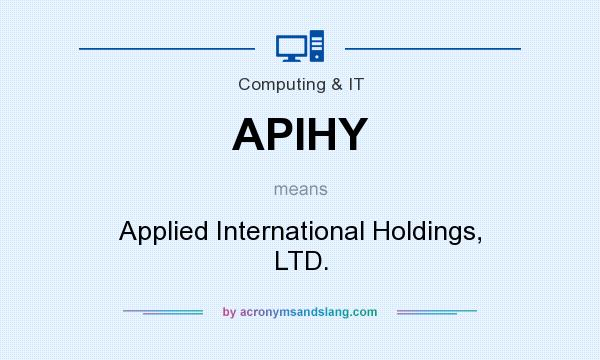 What does APIHY mean? It stands for Applied International Holdings, LTD.