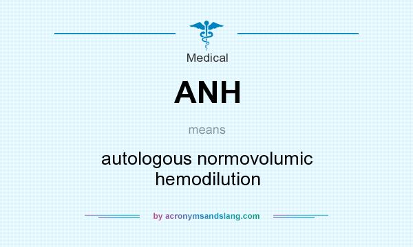 What does ANH mean? It stands for autologous normovolumic hemodilution