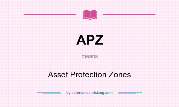 What does APZ mean? It stands for Asset Protection Zones