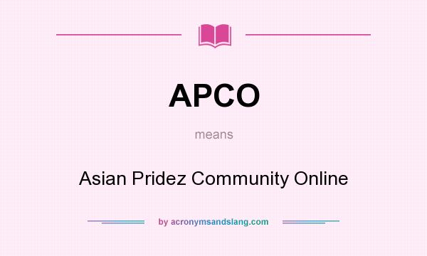 What does APCO mean? It stands for Asian Pridez Community Online