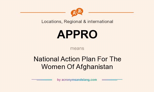 What does APPRO mean? It stands for National Action Plan For The Women Of Afghanistan