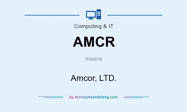 What does AMCR mean? It stands for Amcor, LTD.