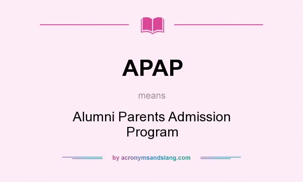 What does APAP mean? It stands for Alumni Parents Admission Program