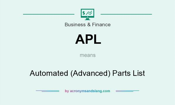 What does APL mean? It stands for Automated (Advanced) Parts List