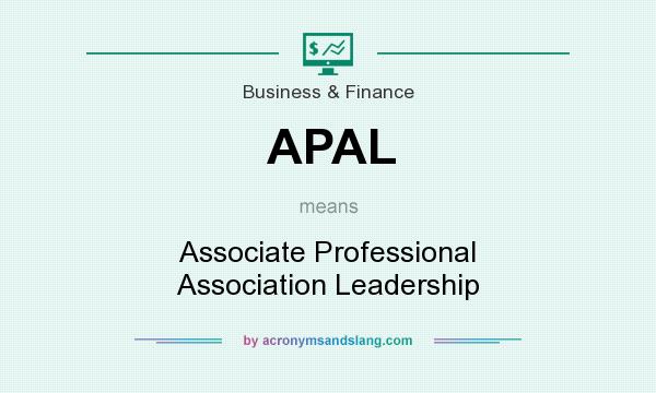 What does APAL mean? It stands for Associate Professional Association Leadership