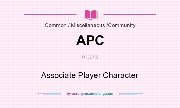 What does APC mean? It stands for Associate Player Character