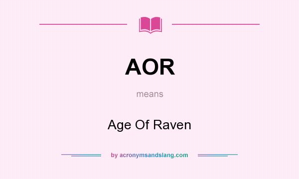 What does AOR mean? It stands for Age Of Raven