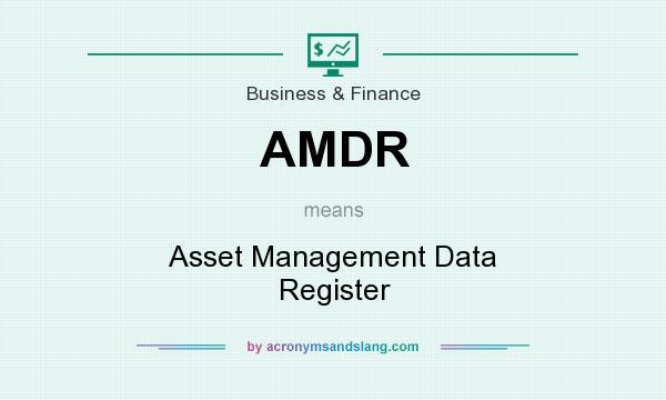 What does AMDR mean? It stands for Asset Management Data Register