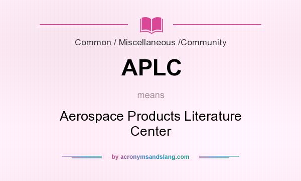 What does APLC mean? It stands for Aerospace Products Literature Center