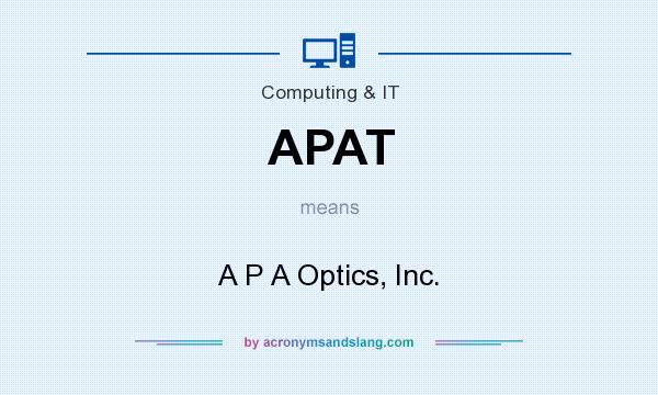 What does APAT mean? It stands for A P A Optics, Inc.