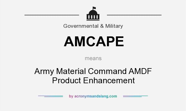 What does AMCAPE mean? It stands for Army Material Command AMDF Product Enhancement