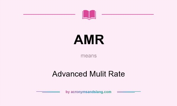 What does AMR mean? It stands for Advanced Mulit Rate