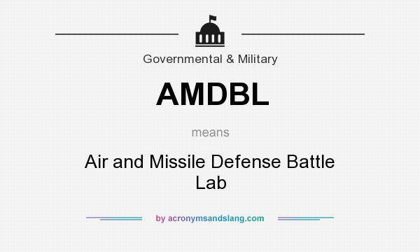 What does AMDBL mean? It stands for Air and Missile Defense Battle Lab