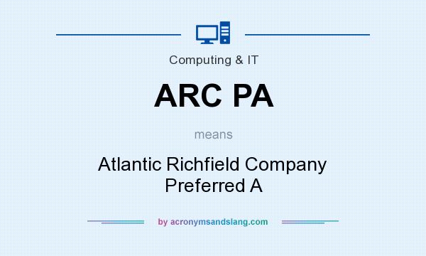 What does ARC PA mean? It stands for Atlantic Richfield Company Preferred A