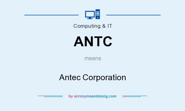 What does ANTC mean? It stands for Antec Corporation