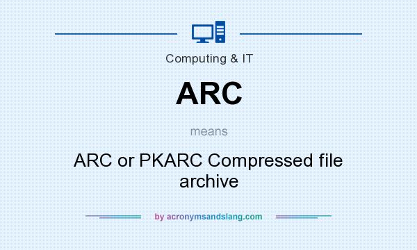 What does ARC mean? It stands for ARC or PKARC Compressed file archive