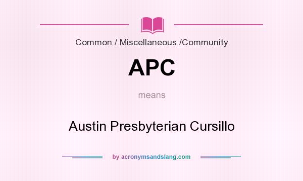 What does APC mean? It stands for Austin Presbyterian Cursillo