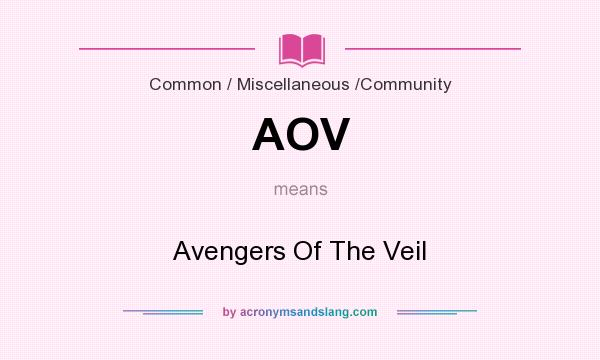 What does AOV mean? It stands for Avengers Of The Veil