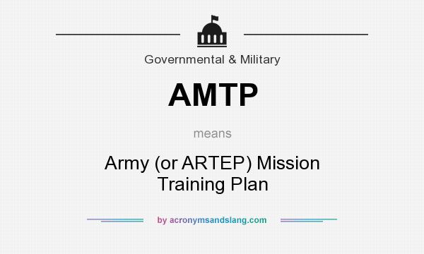 What does AMTP mean? It stands for Army (or ARTEP) Mission Training Plan