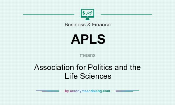 What does APLS mean? It stands for Association for Politics and the Life Sciences