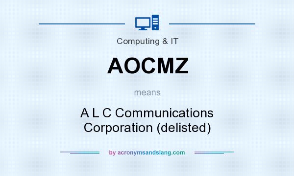 What does AOCMZ mean? It stands for A L C Communications Corporation (delisted)