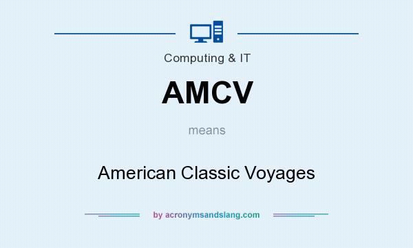 What does AMCV mean? It stands for American Classic Voyages