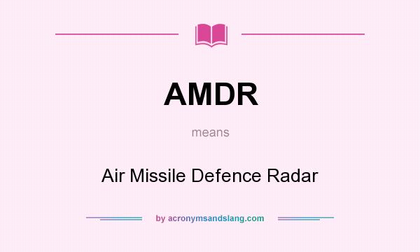 What does AMDR mean? It stands for Air Missile Defence Radar