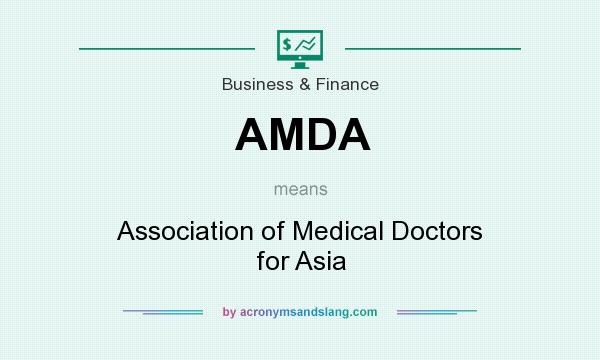 What does AMDA mean? It stands for Association of Medical Doctors for Asia