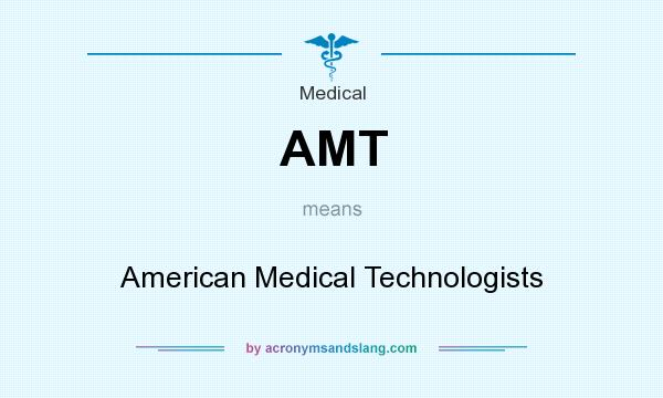 What does AMT mean? It stands for American Medical Technologists
