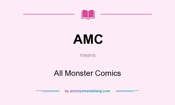 What does AMC mean? It stands for All Monster Comics