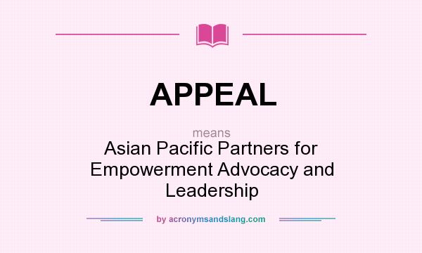 What does APPEAL mean? It stands for Asian Pacific Partners for Empowerment Advocacy and Leadership