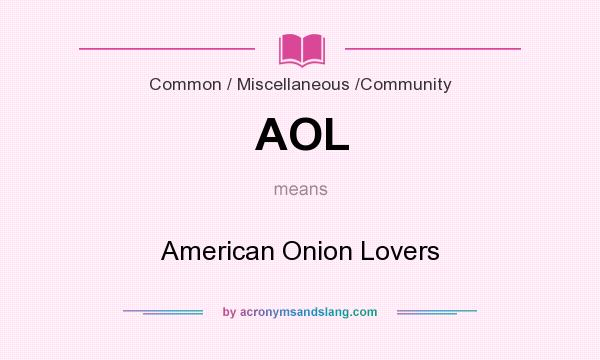 What does AOL mean? It stands for American Onion Lovers