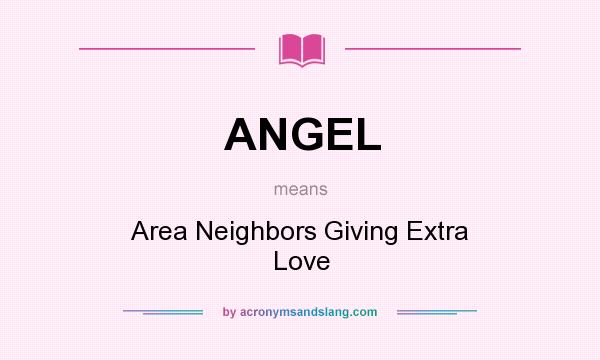What does ANGEL mean? It stands for Area Neighbors Giving Extra Love