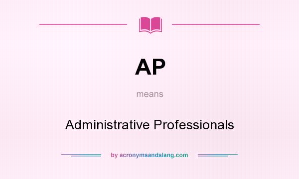 What does AP mean? It stands for Administrative Professionals