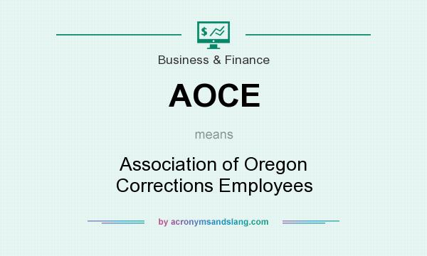 What does AOCE mean? It stands for Association of Oregon Corrections Employees