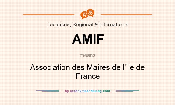 What does AMIF mean? It stands for Association des Maires de l`Ile de France