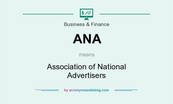 What does ANA mean? It stands for Association of National Advertisers