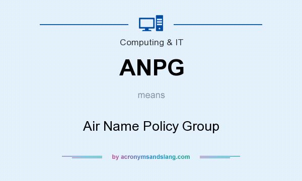What does ANPG mean? It stands for Air Name Policy Group