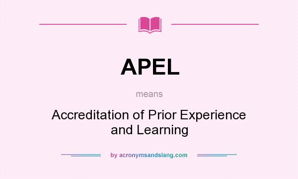 What does APEL mean? It stands for Accreditation of Prior Experience and Learning