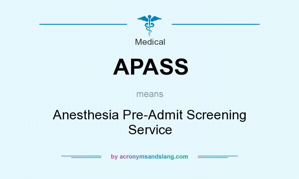 What does APASS mean? It stands for Anesthesia Pre-Admit Screening Service