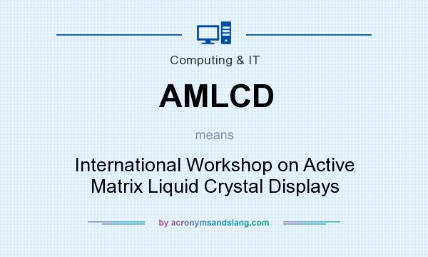 What does AMLCD mean? It stands for International Workshop on Active Matrix Liquid Crystal Displays